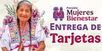 Inicia entrega de las tarjetas de la Pensión Mujeres Bienestar