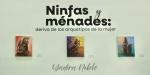 Inauguran exposición “Ninfas y Ménades: deriva de los arquetipos de la mujer” en CEART Tijuana