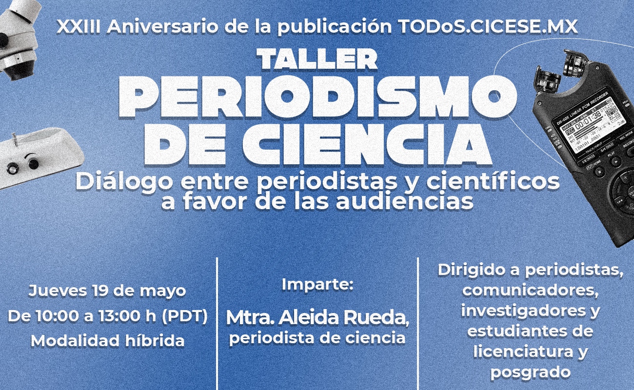 Celebrarán 23 años de TODoS@CICESE, con taller de periodismo de ciencia