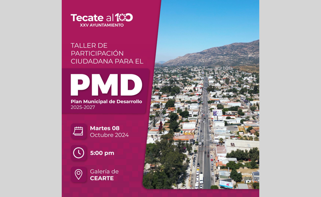 Convoca Gobierno de Tecate a Taller Ciudadano del Plan Municipal de Desarrollo 2025-2027