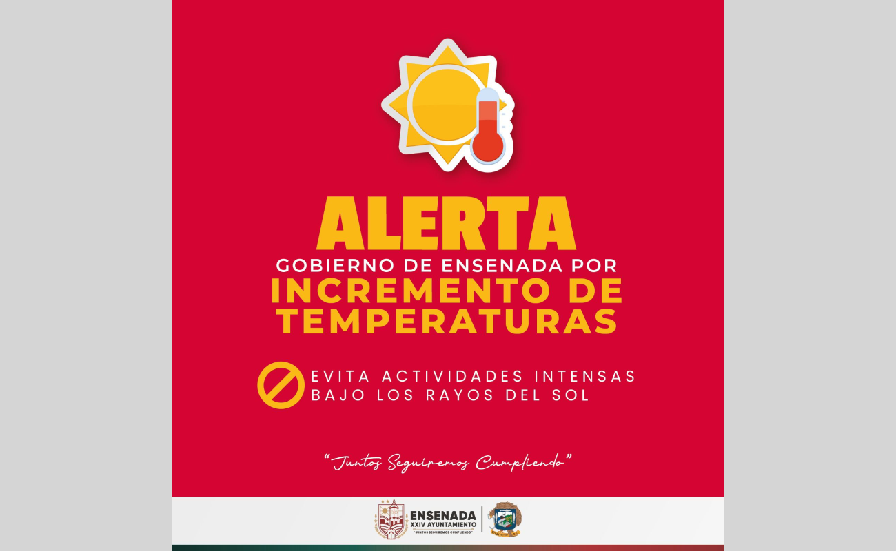 Alerta Gobierno de Ensenada por incremento en temperaturas; superarán los 34°C