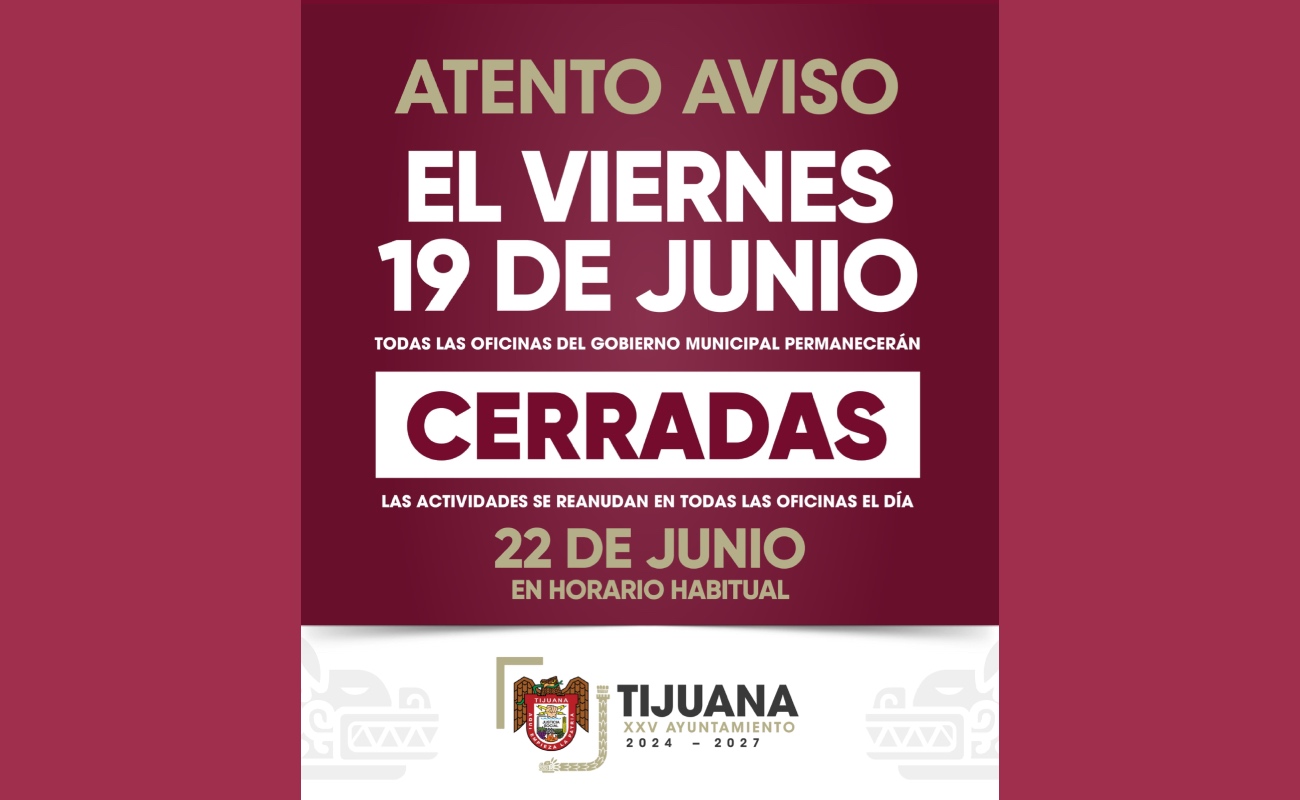 Será viernes 19 de junio día inhábil en el Gobierno Municipal de Tijuana