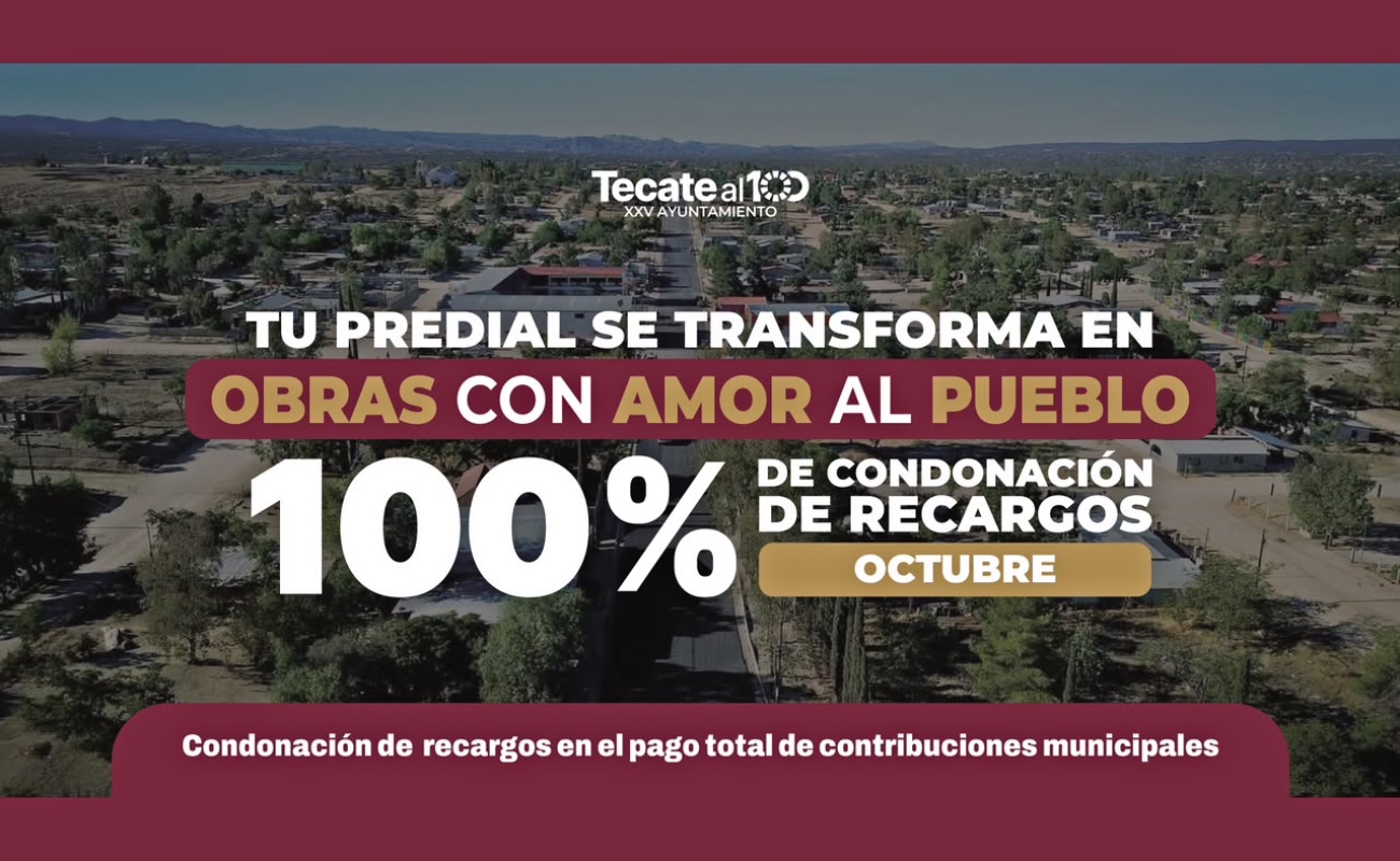 Gobierno de TECATE ofrece 100% de condonación en recargos para apoyar la economía de las familias