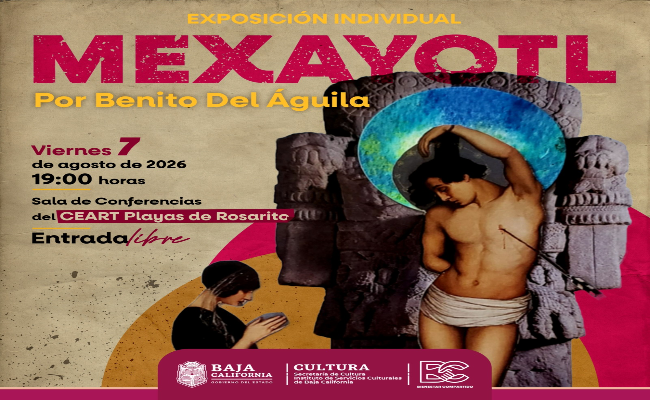 Presentarán exposición individual “Mexayotl” del artista Benito Del Águila en CEART Rosarito