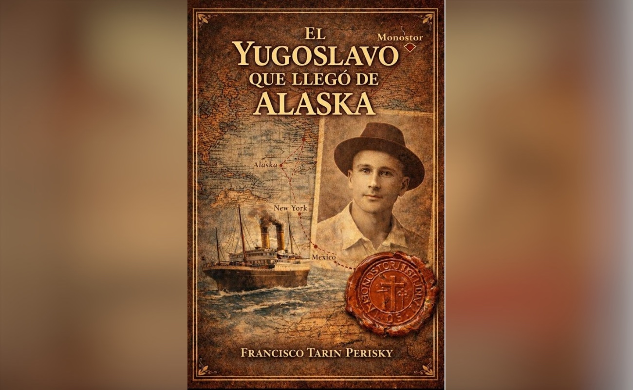 Presentarán Gobierno de Ensenada y Seminario de Historia de Baja California, libro El Yugoslavo que llegó de Alaska