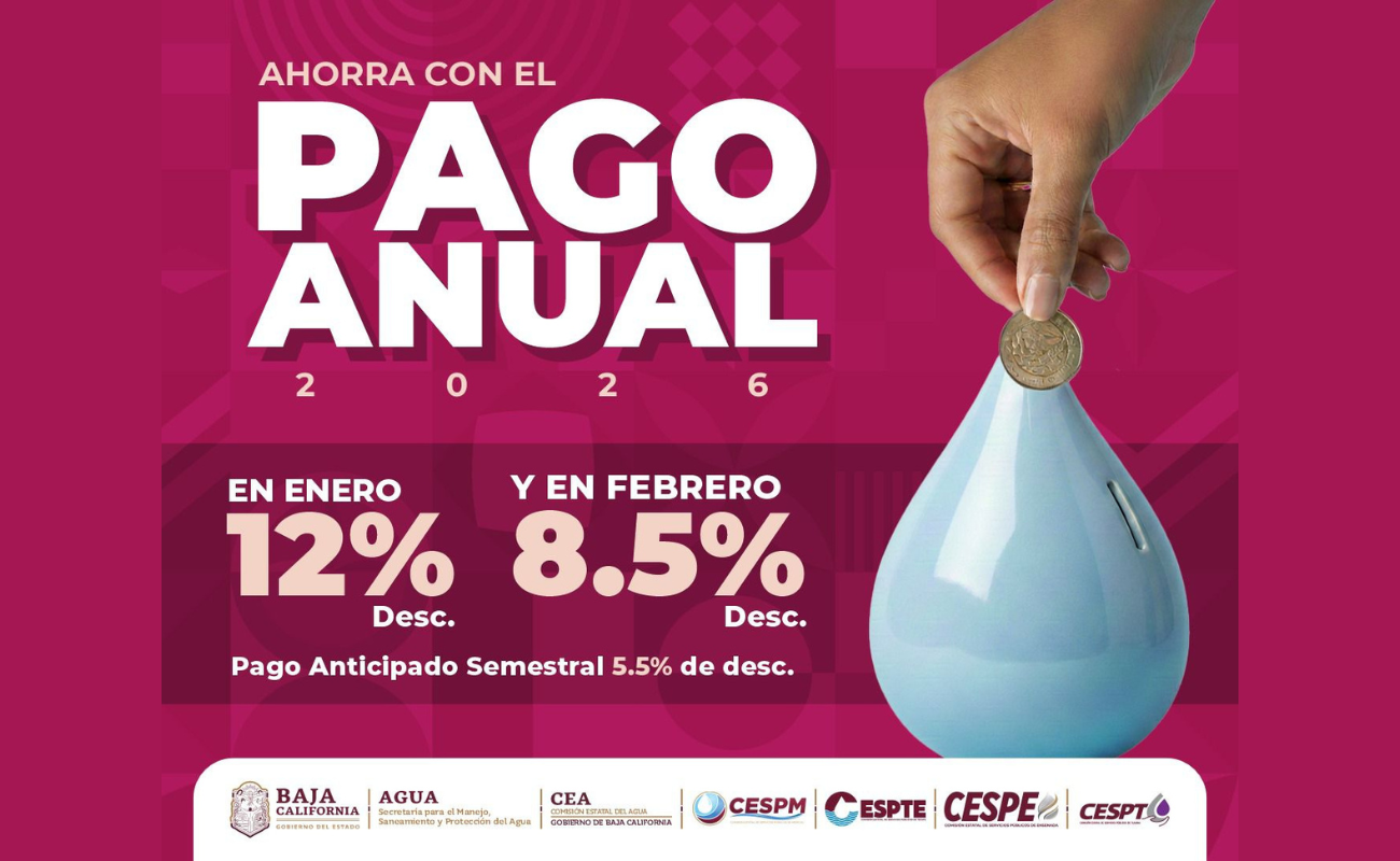 La Secretaría del Agua invita a los bajacalifornianos a aprovechar los descuentos por pago anticipado del servicio de agua: 12% en enero, 8.5% en febrero y 5.5% semestral.
