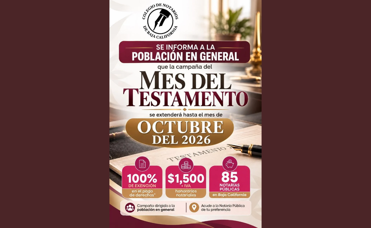 La campaña “Mes del Testamento” se extiende hasta octubre en Baja California por convenio con el Gobierno del Estado y el Colegio de Notarios.