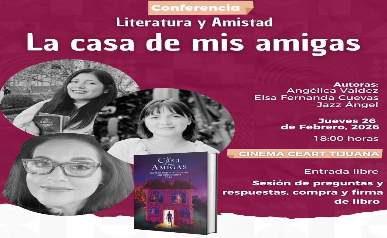 Escritoras dialogarán sobre amistad y creación literaria en CEART Tijuana
