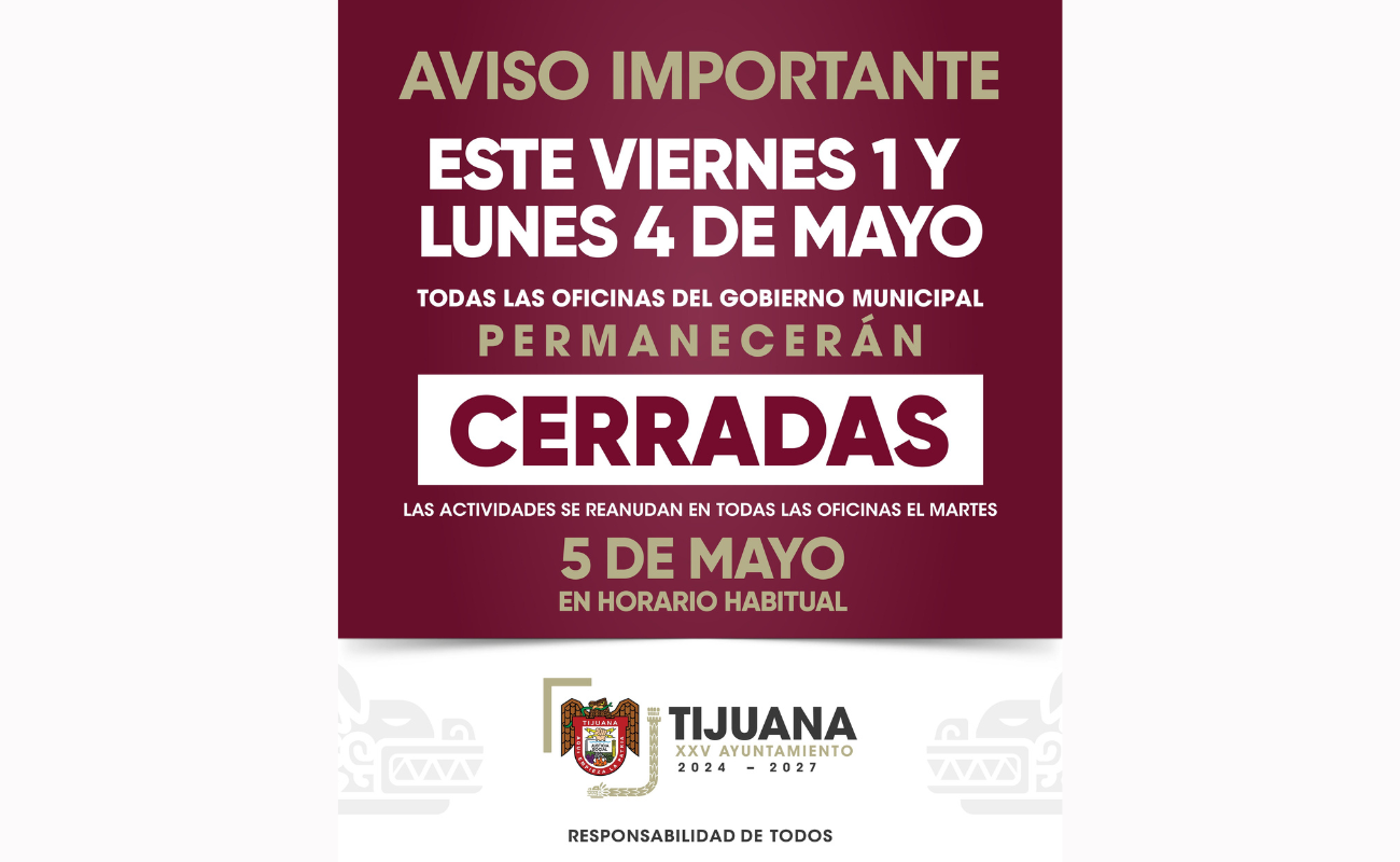 Serán días inhábiles viernes 1 y lunes 4 de mayo en el Gobierno Municipal de Tijuana